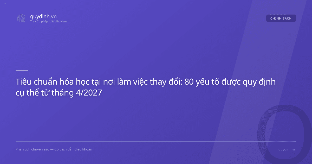Tiêu chuẩn hóa học tại nơi làm việc thay đổi: 80 yếu tố được quy định cụ thể từ tháng 4/2027
