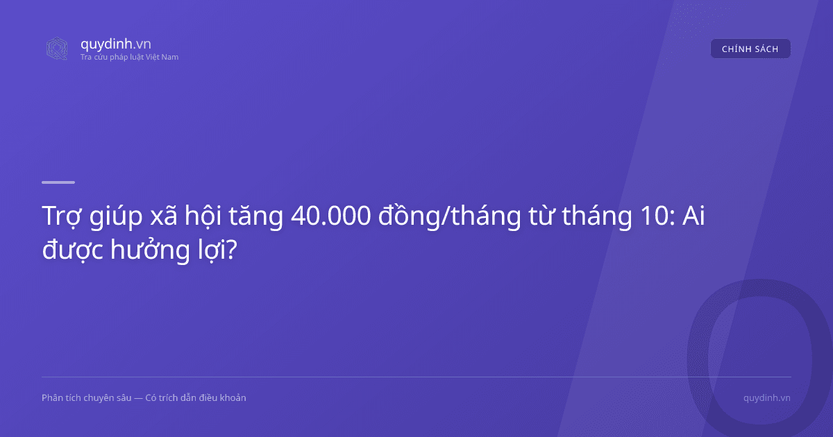 Trợ giúp xã hội tăng 40.000 đồng/tháng từ tháng 10: Ai được hưởng lợi?