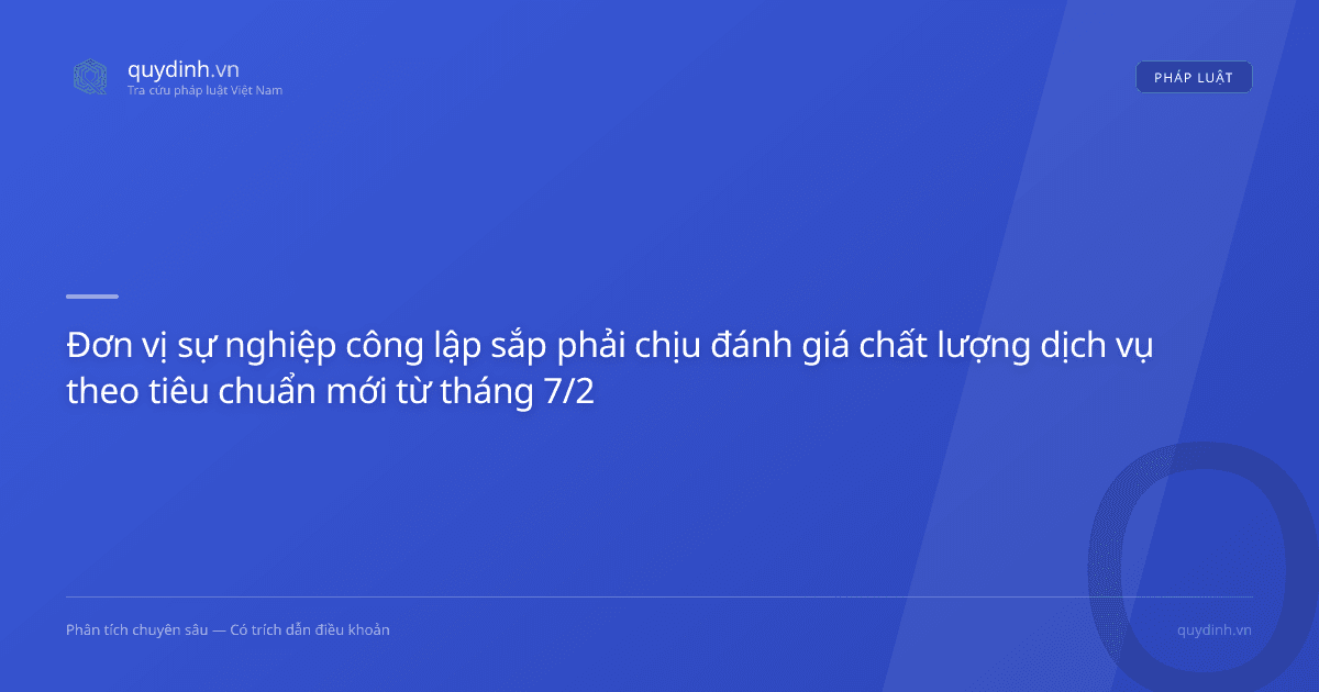 Đơn vị sự nghiệp công lập sắp phải chịu đánh giá chất lượng dịch vụ theo tiêu chuẩn mới từ tháng 7/2026