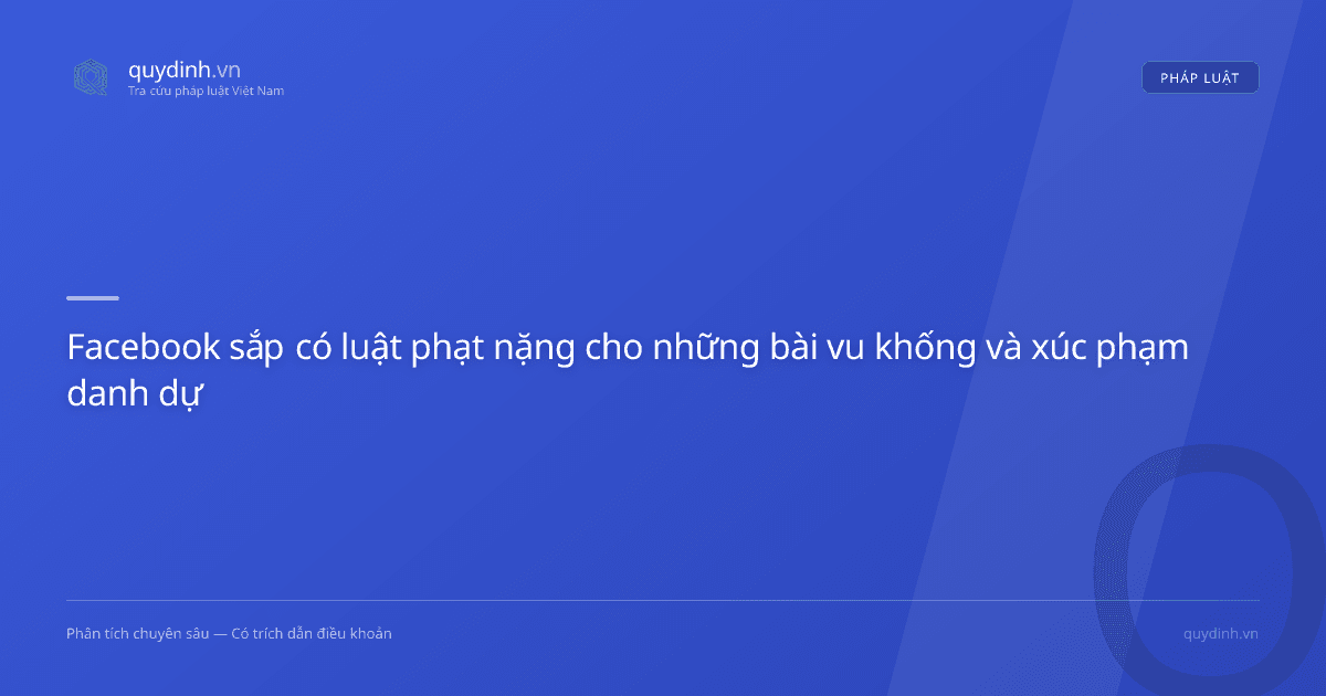 Facebook sắp có luật phạt nặng cho những bài vu khống và xúc phạm danh dự