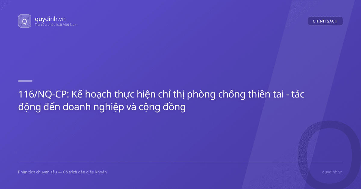 116/NQ-CP: Kế hoạch thực hiện chỉ thị phòng chống thiên tai - tác động đến doanh nghiệp và cộng đồng