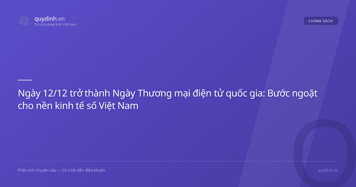 Ngày 12/12 trở thành Ngày Thương mại điện tử quốc gia: Bước ngoặt cho nền kinh tế số Việt Nam