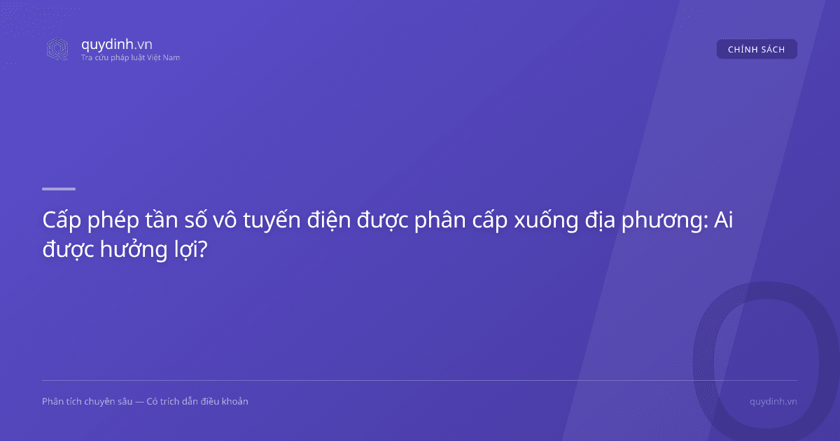 Cấp phép tần số vô tuyến điện được phân cấp xuống địa phương: Ai được hưởng lợi?