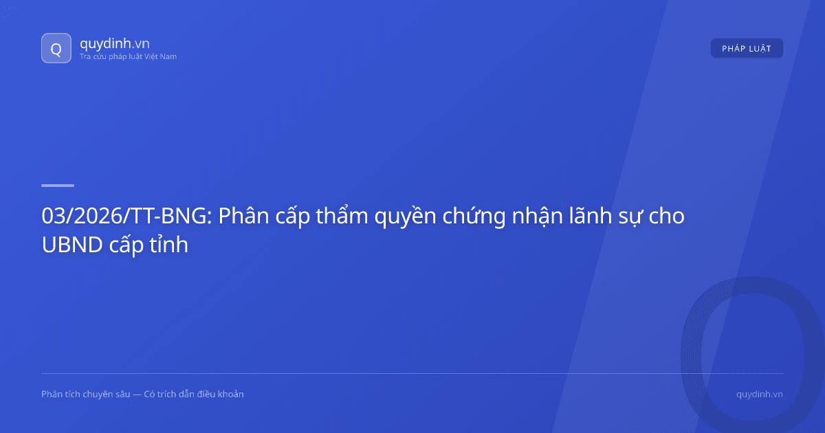 03/2026/TT-BNG: Phân cấp thẩm quyền chứng nhận lãnh sự cho UBND cấp tỉnh
