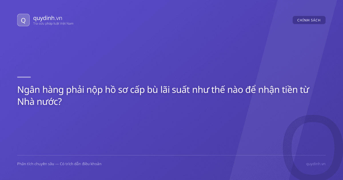 Ngân hàng phải nộp hồ sơ cấp bù lãi suất như thế nào để nhận tiền từ Nhà nước?