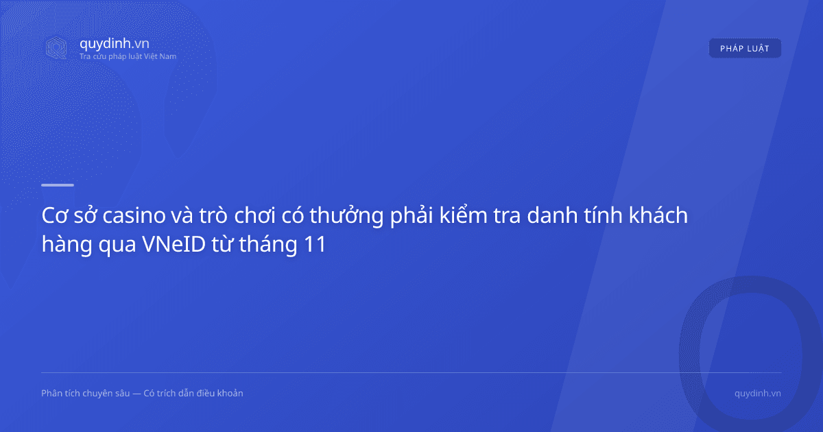 Cơ sở casino và trò chơi có thưởng phải kiểm tra danh tính khách hàng qua VNeID từ tháng 11