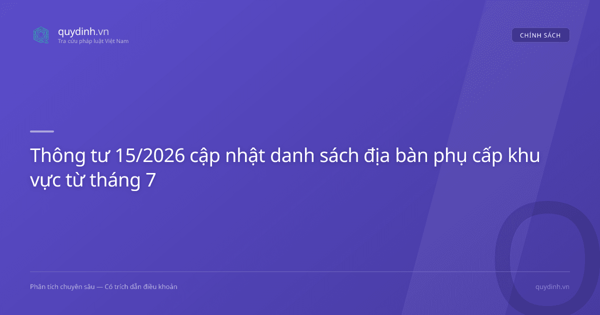 Thông tư 15/2026 cập nhật danh sách địa bàn phụ cấp khu vực từ tháng 7