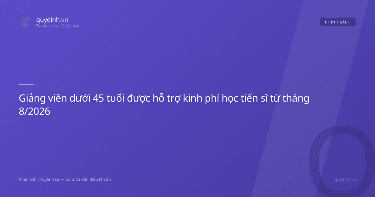 Giảng viên dưới 45 tuổi được hỗ trợ kinh phí học tiến sĩ từ tháng 8/2026