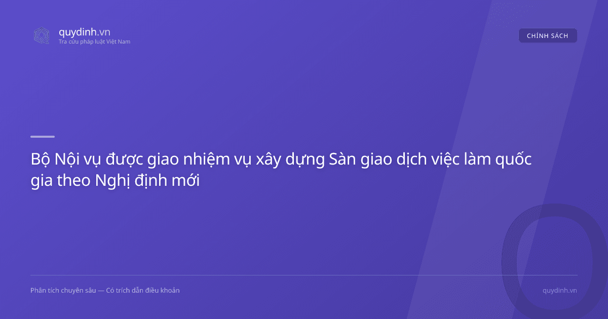 Bộ Nội vụ được giao nhiệm vụ xây dựng Sàn giao dịch việc làm quốc gia theo Nghị định mới