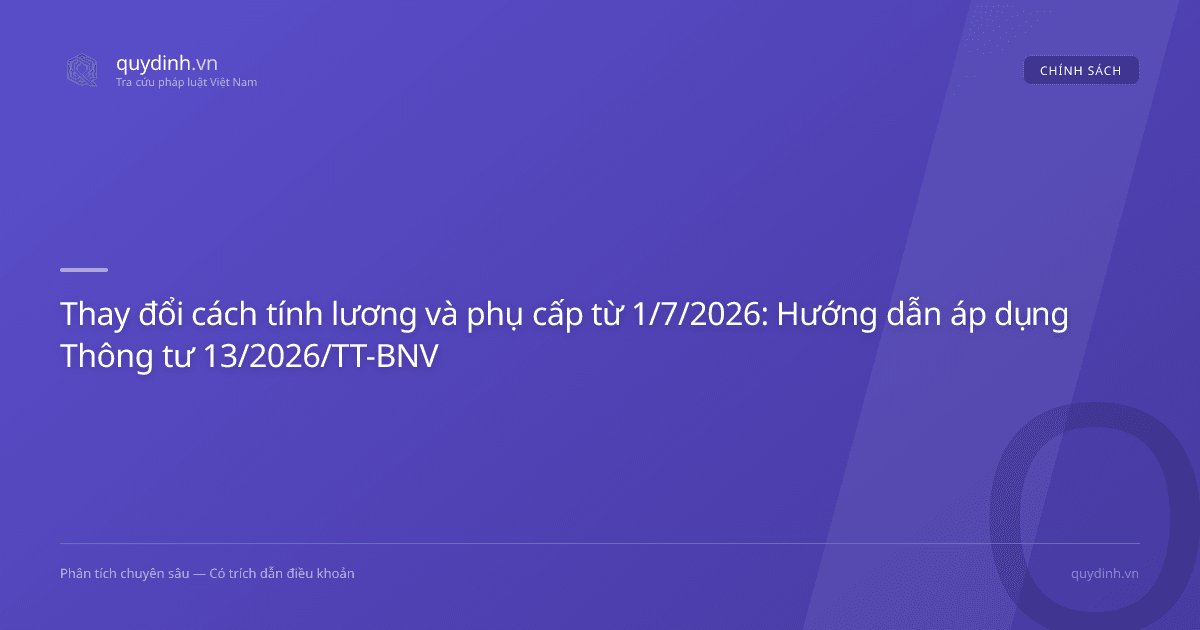 Thay đổi cách tính lương và phụ cấp từ 1/7/2026: Hướng dẫn áp dụng Thông tư 13/2026/TT-BNV