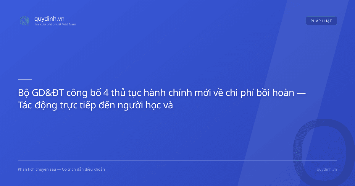 Bộ GD&ĐT công bố 4 thủ tục hành chính mới về chi phí bồi hoàn — Tác động trực tiếp đến người học và cơ sở đào tạo