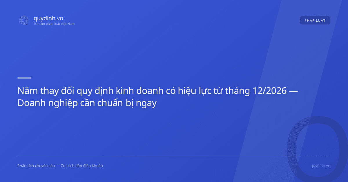 Năm thay đổi quy định kinh doanh có hiệu lực từ tháng 12/2026 — Doanh nghiệp cần chuẩn bị ngay