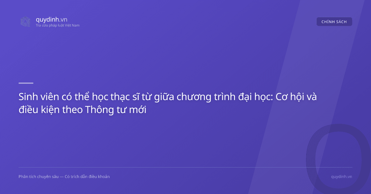 Sinh viên có thể học thạc sĩ từ giữa chương trình đại học: Cơ hội và điều kiện theo Thông tư mới
