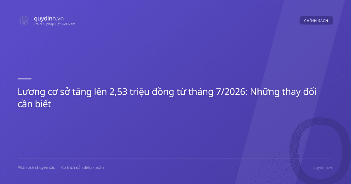 Lương cơ sở tăng lên 2,53 triệu đồng từ tháng 7/2026: Những thay đổi cần biết