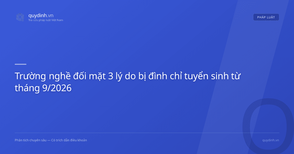 Trường nghề đối mặt 3 lý do bị đình chỉ tuyển sinh từ tháng 9/2026