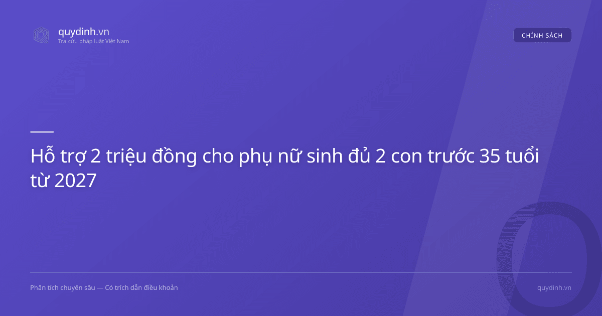 Hỗ trợ 2 triệu đồng cho phụ nữ sinh đủ 2 con trước 35 tuổi từ 2027