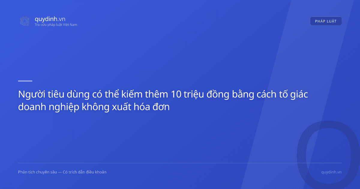 Người tiêu dùng có thể kiếm thêm 10 triệu đồng bằng cách tố giác doanh nghiệp không xuất hóa đơn