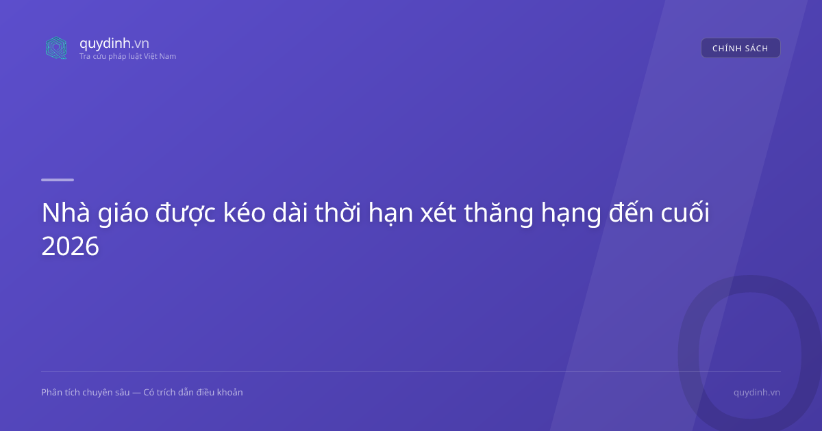 Nhà giáo được kéo dài thời hạn xét thăng hạng đến cuối 2026