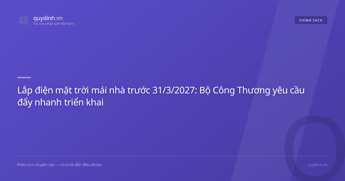 Lắp điện mặt trời mái nhà trước 31/3/2027: Bộ Công Thương yêu cầu đẩy nhanh triển khai