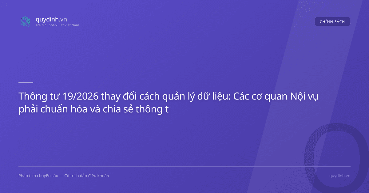Thông tư 19/2026 thay đổi cách quản lý dữ liệu: Các cơ quan Nội vụ phải chuẩn hóa và chia sẻ thông tin