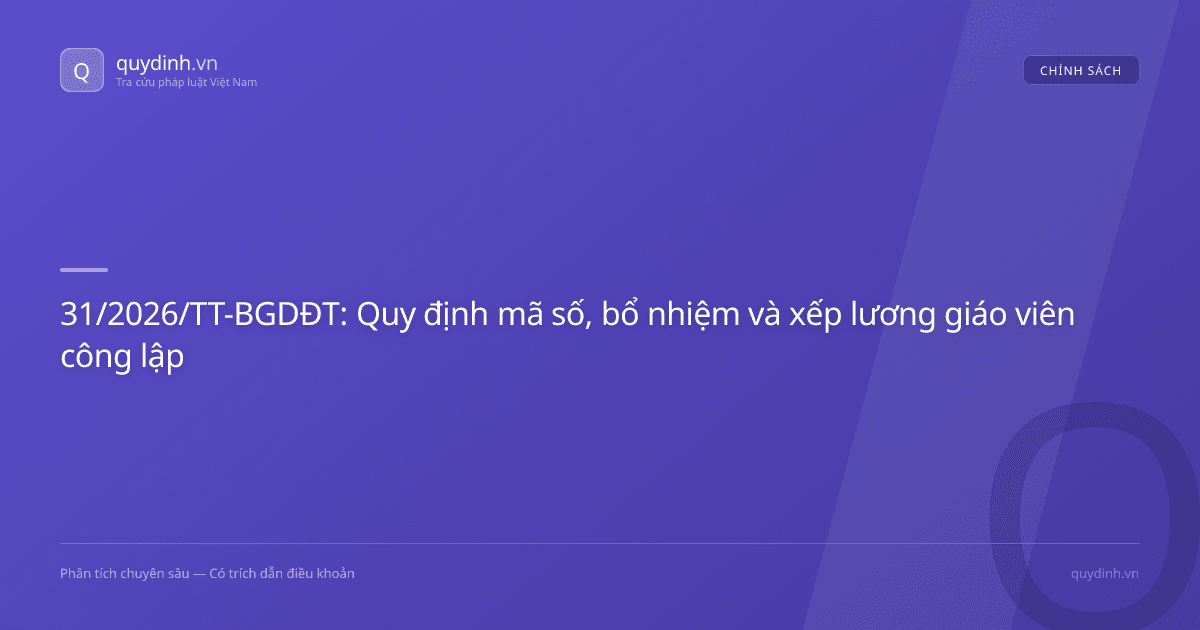31/2026/TT-BGDĐT: Quy định mã số, bổ nhiệm và xếp lương giáo viên công lập