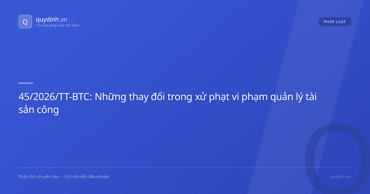 45/2026/TT-BTC: Những thay đổi trong xử phạt vi phạm quản lý tài sản công