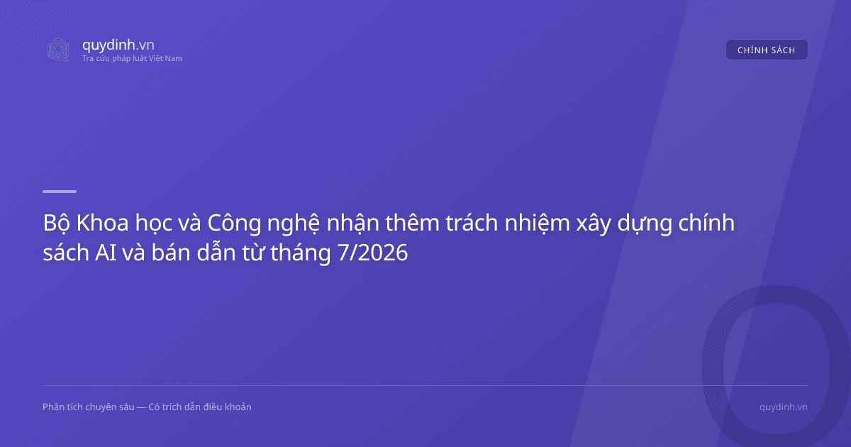 Bộ Khoa học và Công nghệ nhận thêm trách nhiệm xây dựng chính sách AI và bán dẫn từ tháng 7/2026