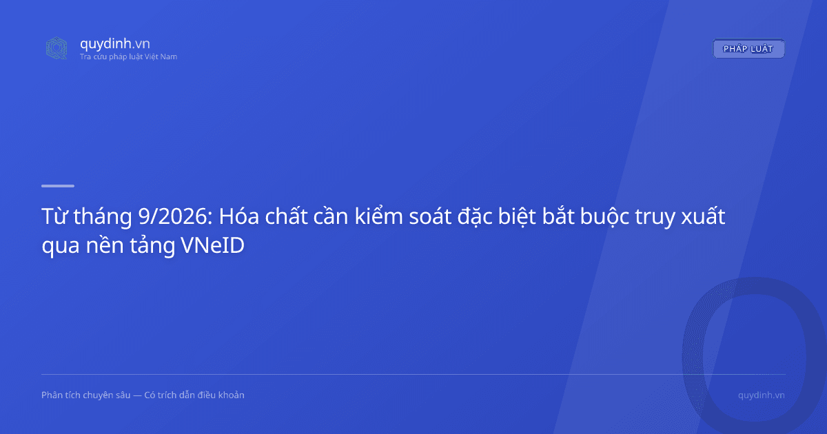 Từ tháng 9/2026: Hóa chất cần kiểm soát đặc biệt bắt buộc truy xuất qua nền tảng VNeID