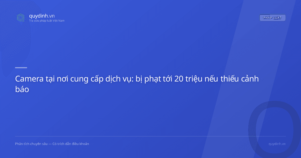 Camera tại nơi cung cấp dịch vụ: bị phạt tới 20 triệu nếu thiếu cảnh báo