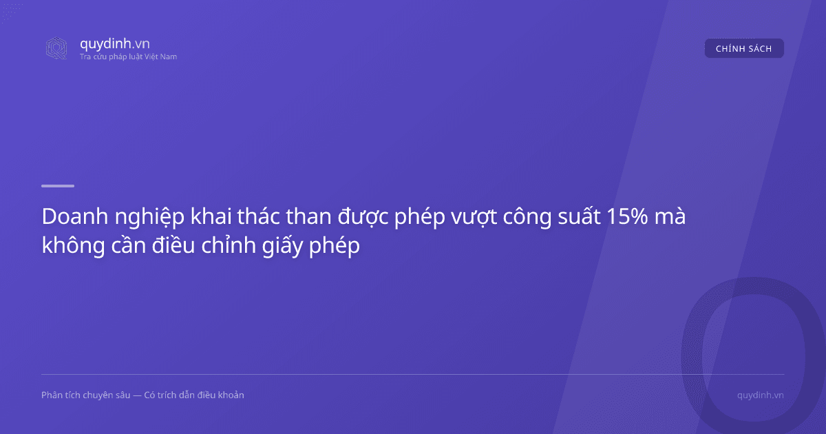 Doanh nghiệp khai thác than được phép vượt công suất 15% mà không cần điều chỉnh giấy phép