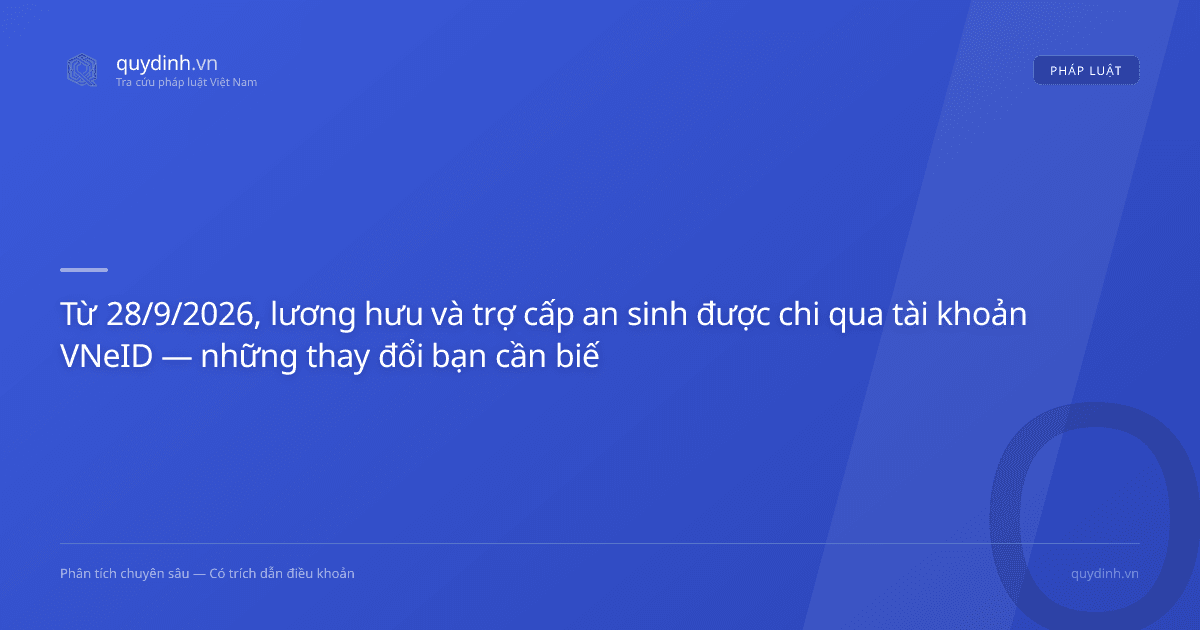 Từ 28/9/2026, lương hưu và trợ cấp an sinh được chi qua tài khoản VNeID — những thay đổi bạn cần biết