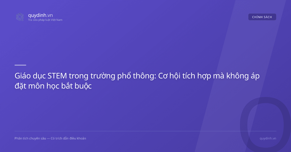 Giáo dục STEM trong trường phổ thông: Cơ hội tích hợp mà không áp đặt môn học bắt buộc