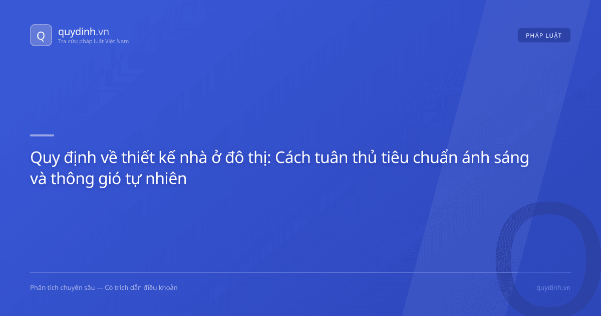 Quy định về thiết kế nhà ở đô thị: Cách tuân thủ tiêu chuẩn ánh sáng và thông gió tự nhiên