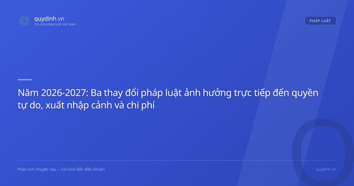 Năm 2026-2027: Ba thay đổi pháp luật ảnh hưởng trực tiếp đến quyền tự do, xuất nhập cảnh và chi phí mua ô tô