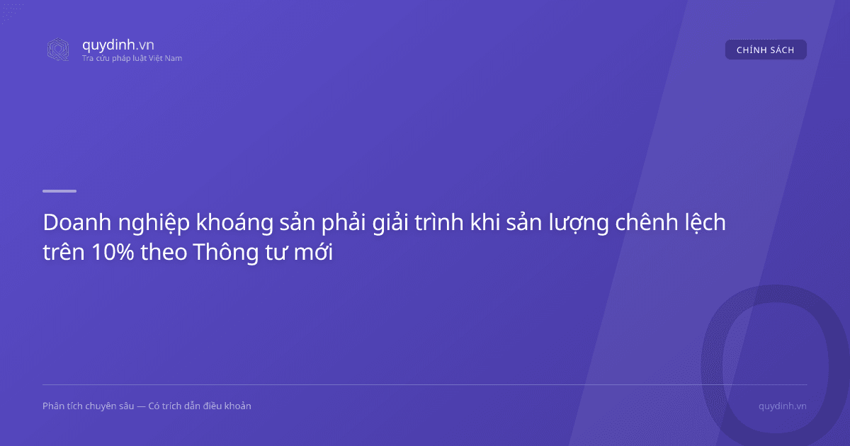 Doanh nghiệp khoáng sản phải giải trình khi sản lượng chênh lệch trên 10% theo Thông tư mới
