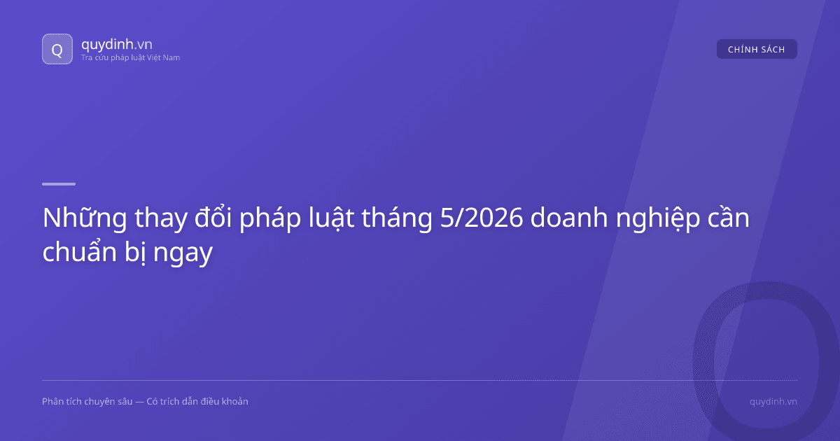 Những thay đổi pháp luật tháng 5/2026 doanh nghiệp cần chuẩn bị ngay