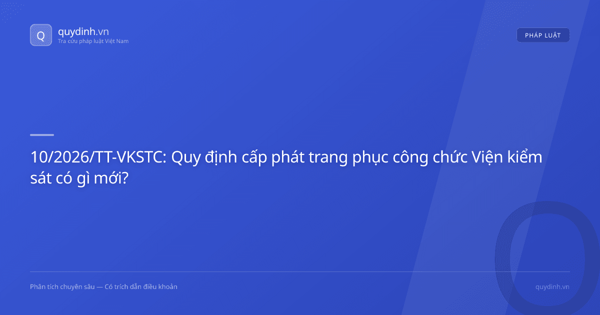 10/2026/TT-VKSTC: Quy định cấp phát trang phục công chức Viện kiểm sát có gì mới?