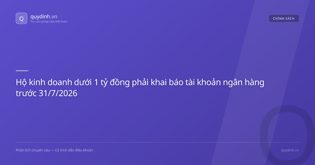 Hộ kinh doanh dưới 1 tỷ đồng phải khai báo tài khoản ngân hàng trước 31/7/2026