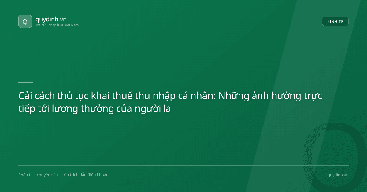 Cải cách thủ tục khai thuế thu nhập cá nhân: Những ảnh hưởng trực tiếp tới lương thưởng của người lao động