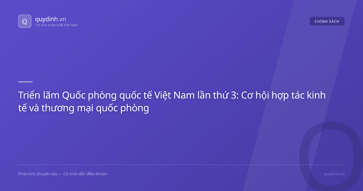 Triển lãm Quốc phòng quốc tế Việt Nam lần thứ 3: Cơ hội hợp tác kinh tế và thương mại quốc phòng