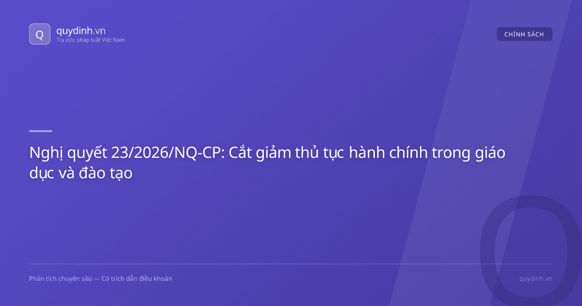 Nghị quyết 23/2026/NQ-CP: Cắt giảm thủ tục hành chính trong giáo dục và đào tạo