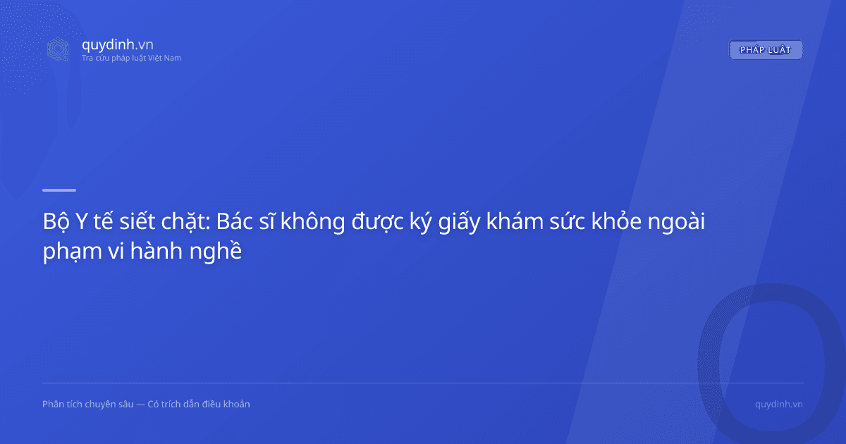 Bộ Y tế siết chặt: Bác sĩ không được ký giấy khám sức khỏe ngoài phạm vi hành nghề