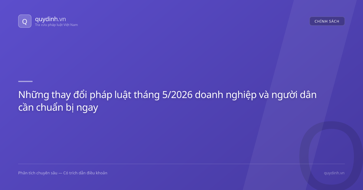 Những thay đổi pháp luật tháng 5/2026 doanh nghiệp và người dân cần chuẩn bị ngay