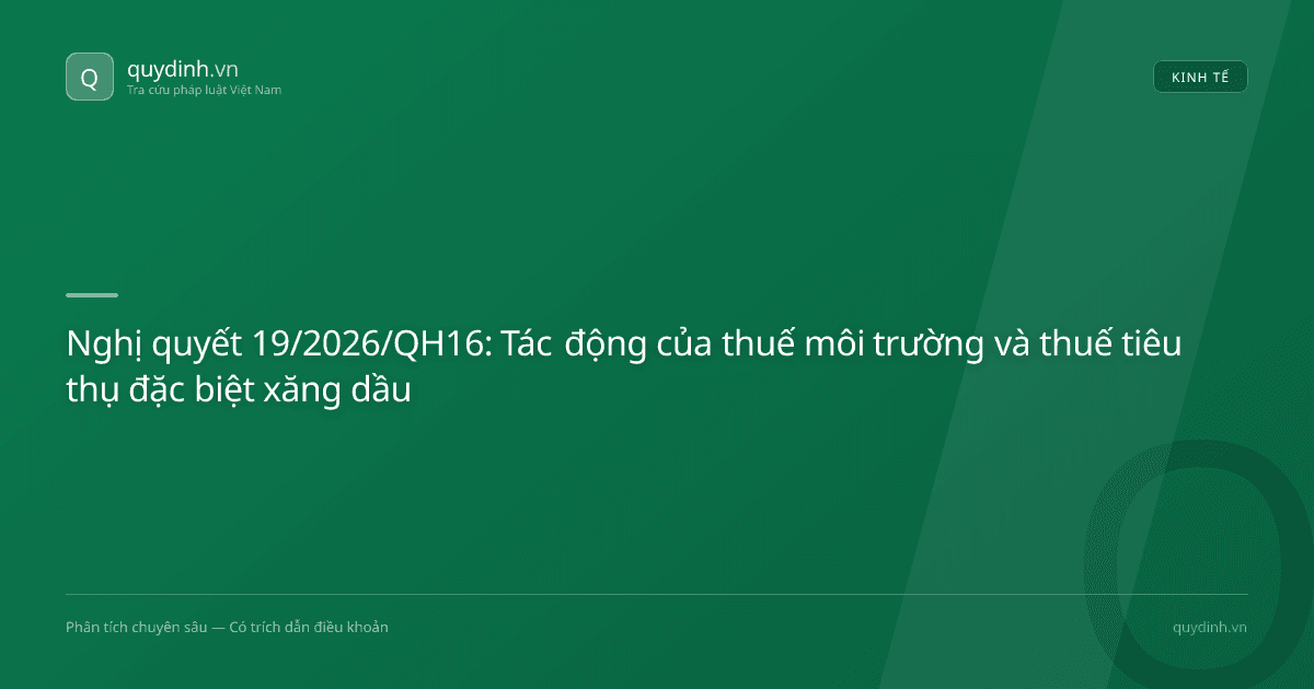 Nghị quyết 19/2026/QH16: Tác động của thuế môi trường và thuế tiêu thụ đặc biệt xăng dầu