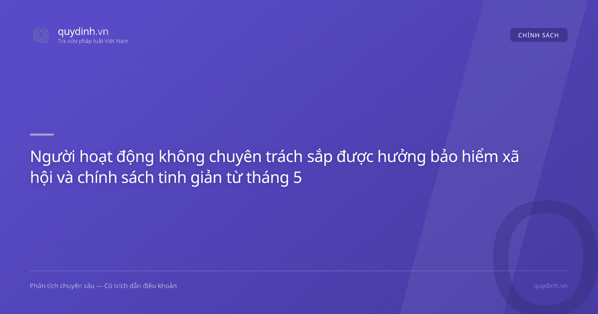 Người hoạt động không chuyên trách sắp được hưởng bảo hiểm xã hội và chính sách tinh giản từ tháng 5/2026