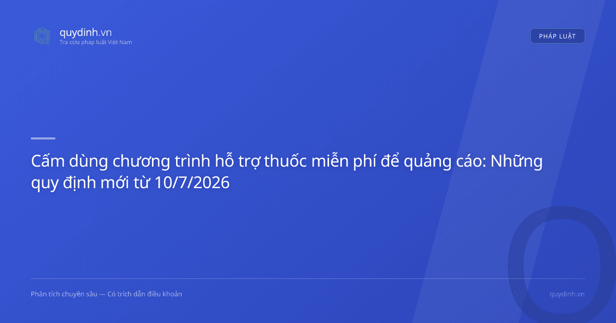 Cấm dùng chương trình hỗ trợ thuốc miễn phí để quảng cáo: Những quy định mới từ 10/7/2026
