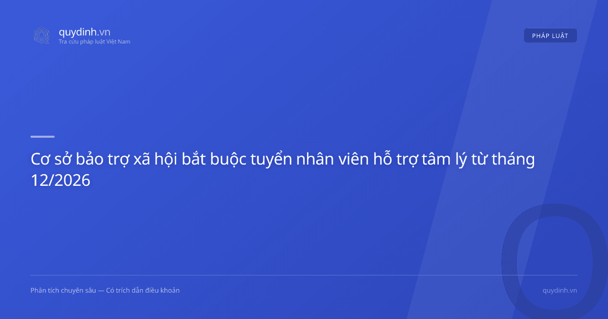 Cơ sở bảo trợ xã hội bắt buộc tuyển nhân viên hỗ trợ tâm lý từ tháng 12/2026