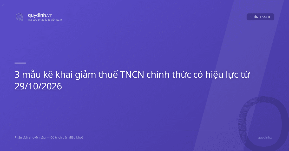 3 mẫu kê khai giảm thuế TNCN chính thức có hiệu lực từ 29/10/2026