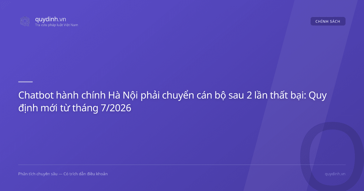 Chatbot hành chính Hà Nội phải chuyển cán bộ sau 2 lần thất bại: Quy định mới từ tháng 7/2026