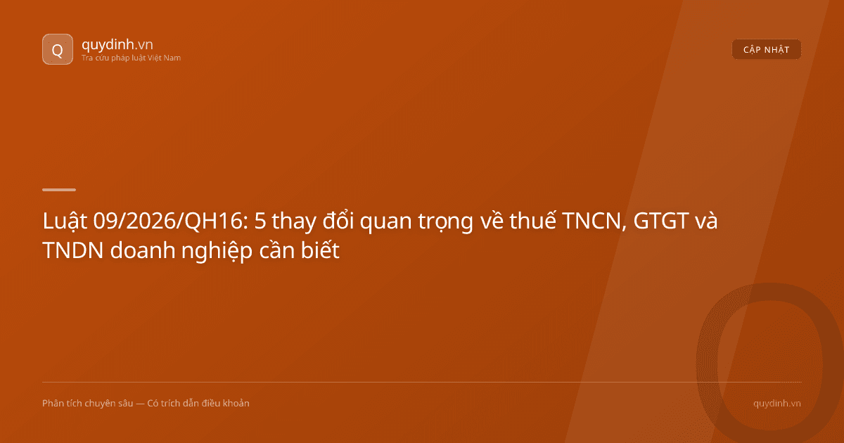 Luật 09/2026/QH16: 5 thay đổi quan trọng về thuế TNCN, GTGT và TNDN doanh nghiệp cần biết